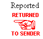 <- Reported RETURNED TO SENDER