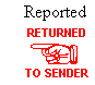 <- Reported
RETURNED TO SENDER